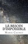 Le besoin d'impossible (French Edition)
