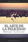 El Arte De La Felicidad by Howard C. Cutler