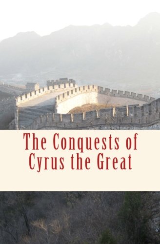 The Conquests of Cyrus the Great (Paperback)