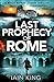 Last Prophecy of Rome: A gripping action-packed conspiracy thriller