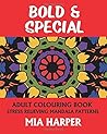 Bold & Special: Adult Colouring Book, Stress Relieving Mandala Patterns Bold & Special: Adult Colouring Book, Stress Relieving Mandala Patterns