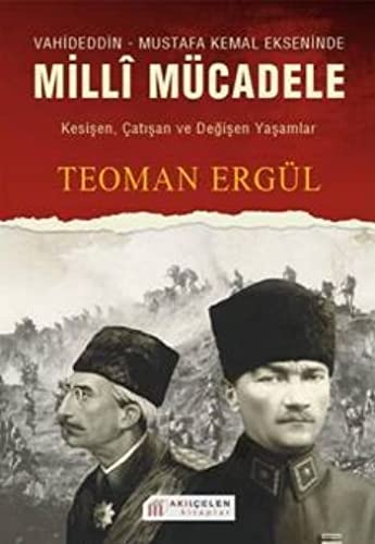 Vahideddin-Mustafa Kemal Ekseninde Milli Mücadele (Paperback)