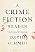 A Crime Fiction Reader by David Schmid