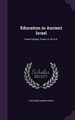 Education in Ancient Israel: From Earliest Times to 70 A.D. (Hardcover)