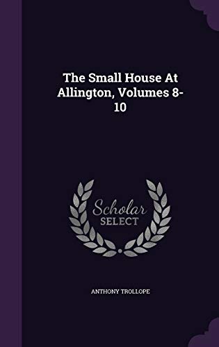 The Small House At Allington, Volumes 8-10