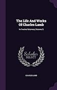 The Life And Works Of Charles Lamb: In Twelve Volumes, Volume 5
