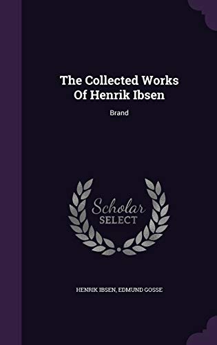 The Collected Works Of Henrik Ibsen: Brand