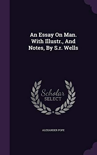 An Essay On Man. With Illustr., And Notes, By S.r. Wells