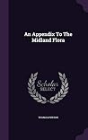 An Appendix To The Midland Flora An Appendix To The Midland Flora