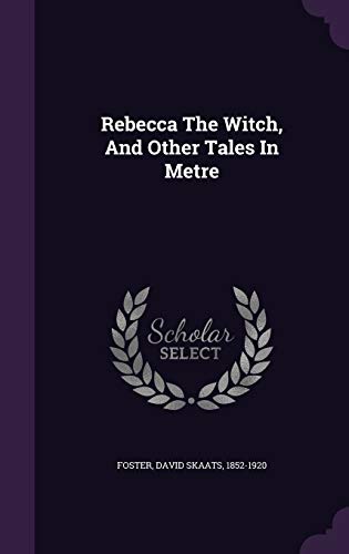 Rebecca The Witch, And Other Tales In Metre (Hardcover)