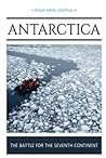 Antarctica: The Battle for the Seventh Continent Antarctica: The Battle for the Seventh Continent