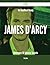 An Excellent Ready James D'Arcy Reference - 70 Success Secrets by Emily Chen