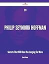 211 Philip Seymour Hoffman Secrets That Will Have You Longing for More