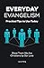 Everyday Evangelism: Practical Tips to Use Today