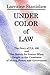 Under Color of Law: The Story of Public Act 495
