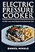 Electric Pressure Cooker: 51 Melt-in-Your-Mouth Recipes For The Busy Home Cook (DH Kitchen)