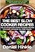 The Best Slow Cooker Recipes: Top 201 Effortless Crowd-Pleasing Recipes For Every Occasion- All Year 'Round! (DH Kitchen)