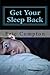 Get Your Sleep Back by Eric Compton