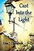 Cast into the Light