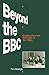 Beyond the BBC by Tim Madge