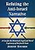 Refuting the Anti-Israel Narrative: A Case for the Historical, Legal and Moral Legitimacy of the Jewish State