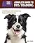 Complete Guide to Dog Training: Everything You Need to Know for a Happy, Well-behaved Dog (Animal Planet Complete Guide)