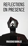 Reflections on Presence by Vrasidas Karalis
