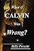 What if Calvin Was Wrong?