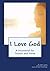 I Love God: A Devotional fo...