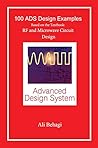 100 ADS Design Examples: Based on the Textbook: RF and Microwave Circuit Design