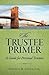 The Trustee Primer by Patricia M Angus Esq