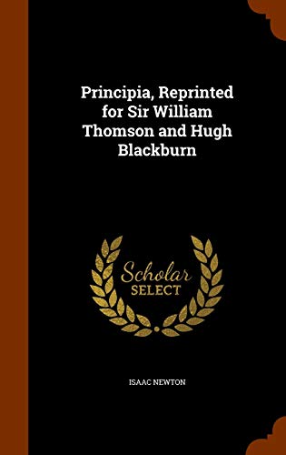 Principia, Reprinted for Sir William Thomson and Hugh Blackburn