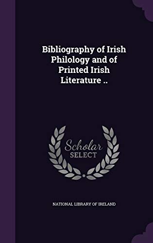 Bibliography of Irish Philology and of Printed Irish Literature .. (Hardcover)