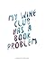 My Wine Club Has a Book Problem: A Collection of Wine Labels