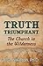 Truth Triumphant: The Church in the Wilderness