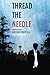 Thread the Needle (A Casey Thread Novel)