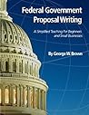Federal Government Proposal Writing: Learn federal proposal writing from ground zero
