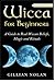 Wicca for Beginners: 2 in 1...