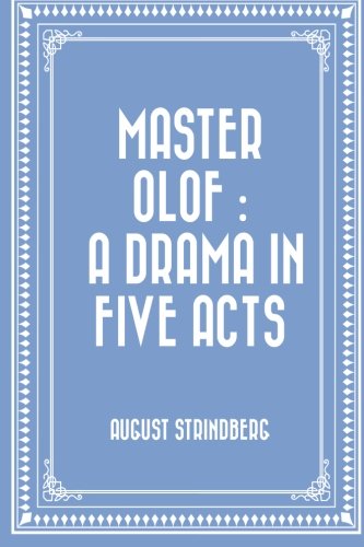 Master Olof : a Drama in Five Acts