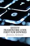 Entity Framework Code First for Newbies Entity Framework Code First for Newbies