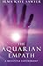 The Aquarian Empath: A Brig...