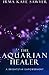 The Aquarian Healer: A Brig...