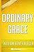 Ordinary Grace: A Novel: By William Kent Krueger Unofficial & Independent Summary & Analysis