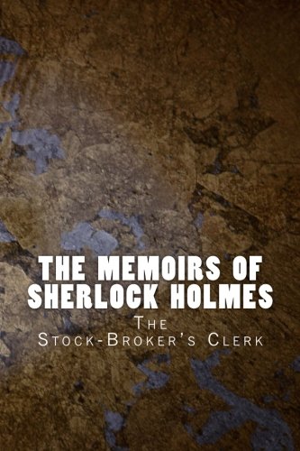 The Memoirs of Sherlock Holmes: The Stock-Broker's Clerk