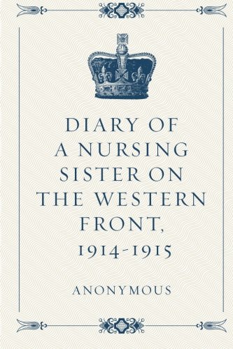 Diary of a Nursing Sister on the Western Front, 1914-1915