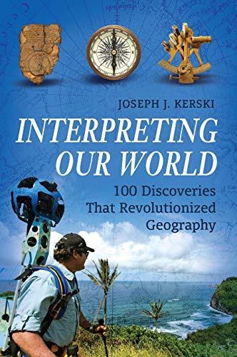 Interpreting Our World: 100 Discoveries That Revolutionized Geography (Hardcover)
