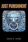 Just Punishment by David R. Payne