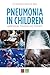 Pneumonia in Children: Epidemiology, Prevention and Treatment