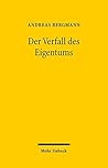Der Verfall des Eigentums: Ersitzung und Verjährung der Vindikation am Beispiel von Raubkunst und Entarteter Kunst (Der Fall Gurlitt) (German Edition)