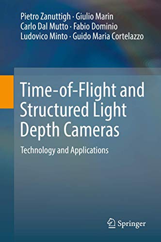 Time-of-Flight and Structured Light Depth Cameras: Technology and Applications (Hardcover)
